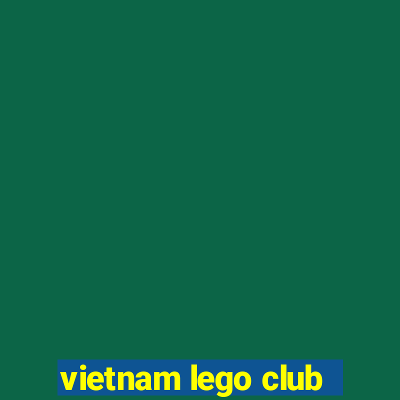 vietnam lego club