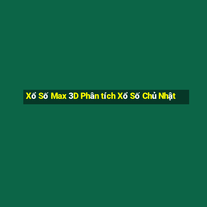 Xổ Số Max 3D Phân tích Xổ Số Chủ Nhật