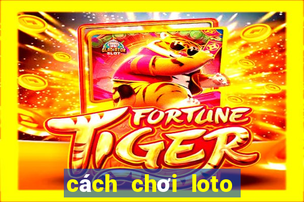 cách chơi loto bet hiệu quả