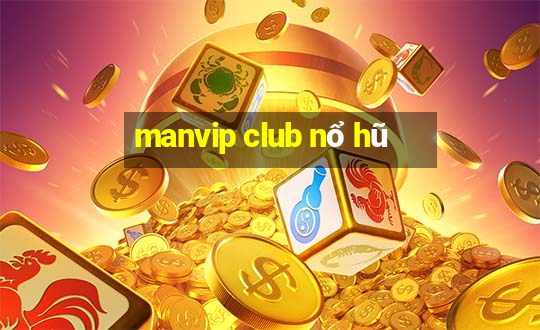 manvip club nổ hũ