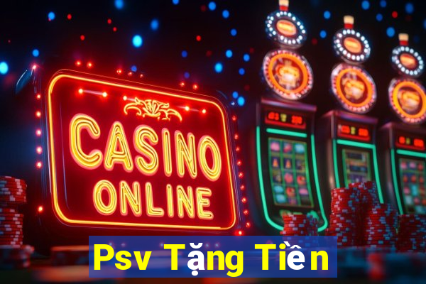 Psv Tặng Tiền