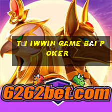 Tải Iwwin Game Bài Poker