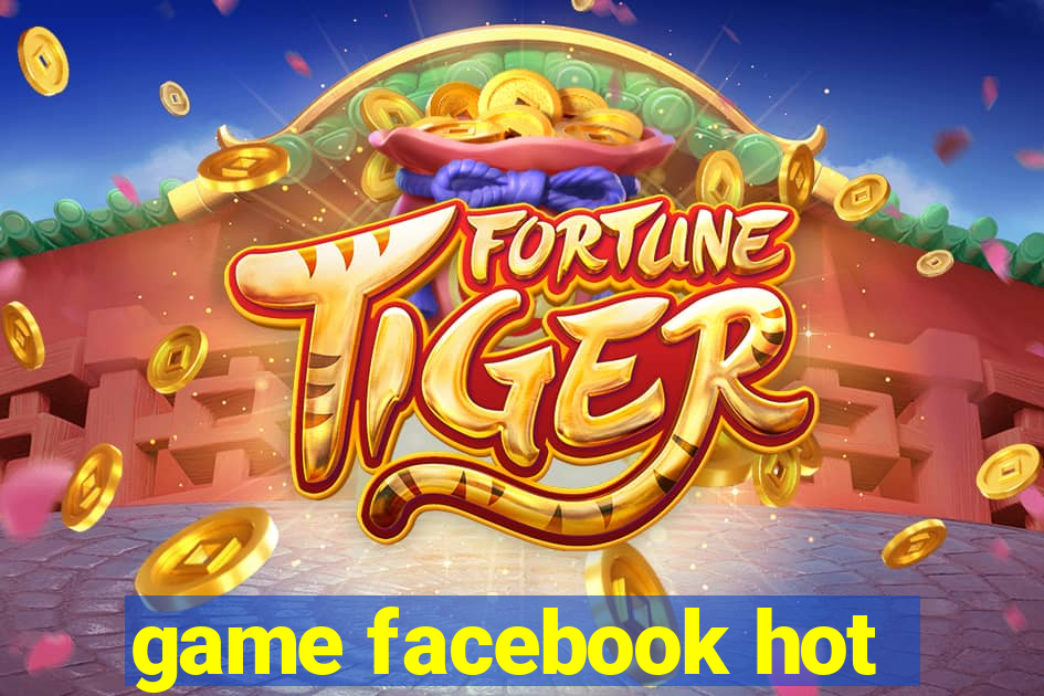 game facebook hot