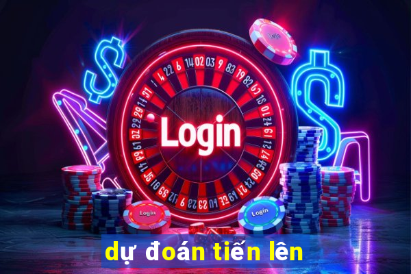 dự đoán tiến lên