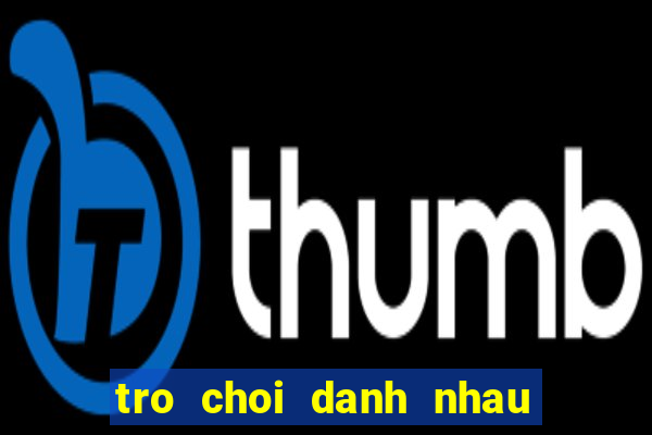 tro choi danh nhau hay nhat