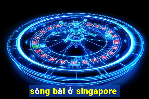 sòng bài ở singapore