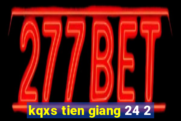 kqxs tien giang 24 2