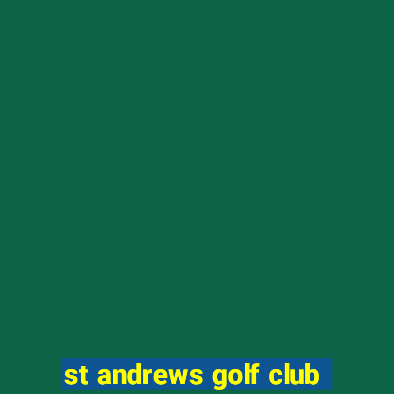 st andrews golf club