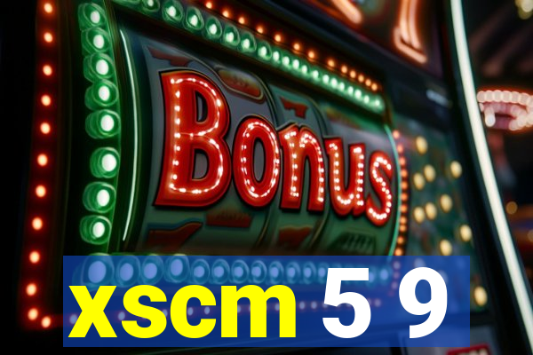 xscm 5 9