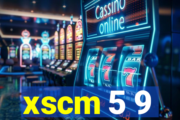 xscm 5 9