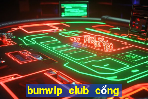 bumvip club cổng game quốc tế