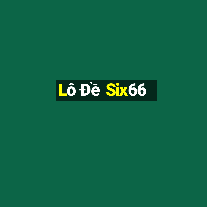 Lô Đề Six66