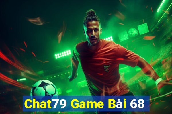 Chat79 Game Bài 68