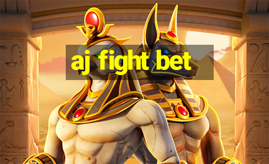 aj fight bet