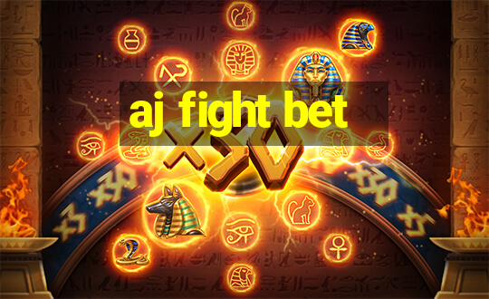 aj fight bet