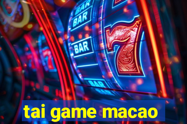 tai game macao