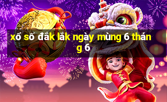 xổ số đắk lắk ngày mùng 6 tháng 6