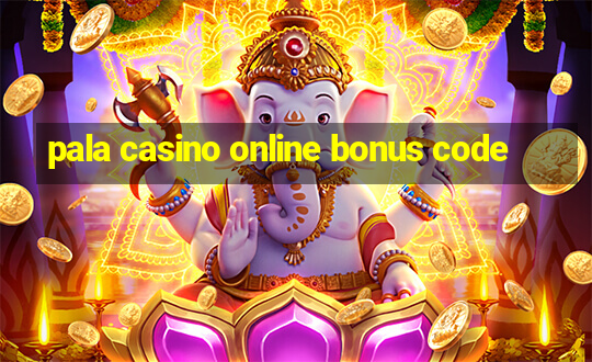 pala casino online bonus code