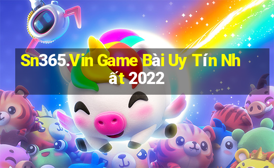 Sn365.Vin Game Bài Uy Tín Nhất 2022