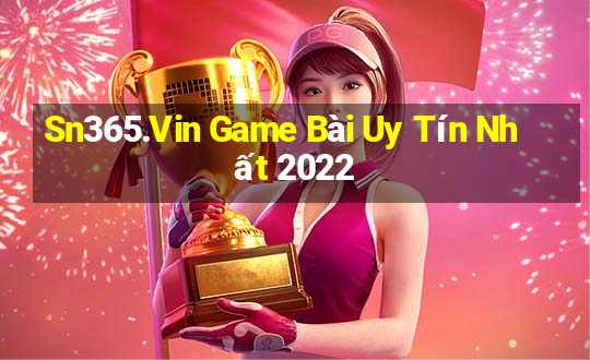 Sn365.Vin Game Bài Uy Tín Nhất 2022