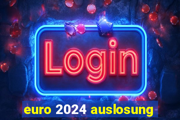 euro 2024 auslosung