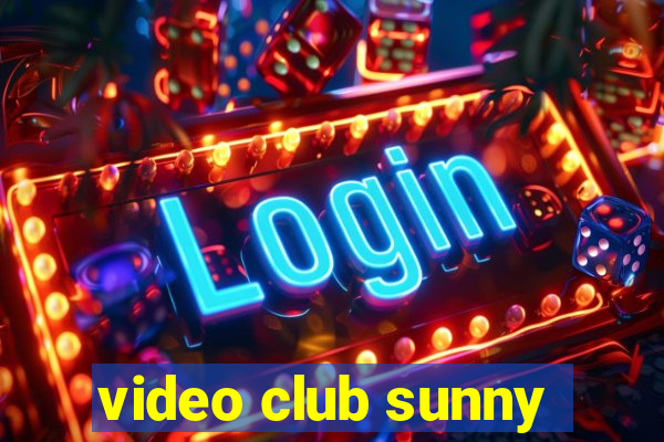 video club sunny