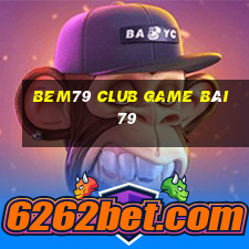 Bem79 Club Game Bài 79