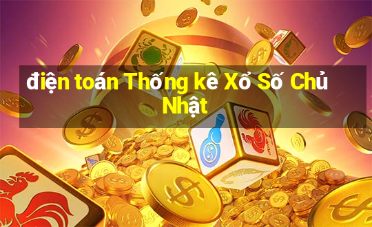 điện toán Thống kê Xổ Số Chủ Nhật