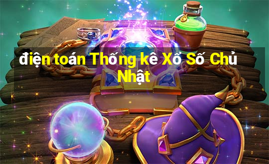 điện toán Thống kê Xổ Số Chủ Nhật