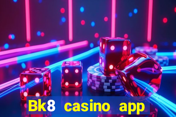 Bk8 casino app download latest version