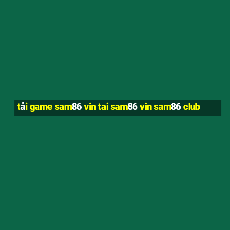 tải game sam86 vin tai sam86 vin sam86 club