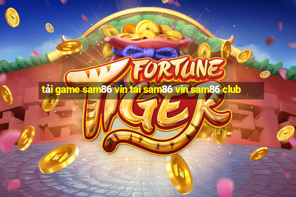 tải game sam86 vin tai sam86 vin sam86 club