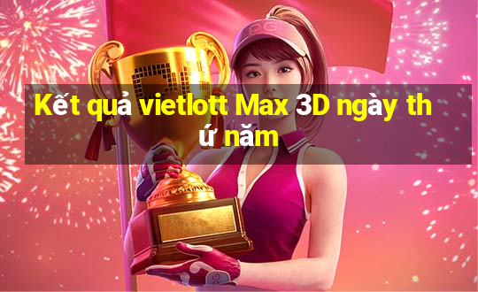 Kết quả vietlott Max 3D ngày thứ năm