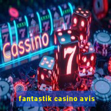 fantastik casino avis