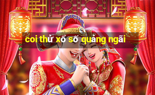 coi thử xổ số quảng ngãi