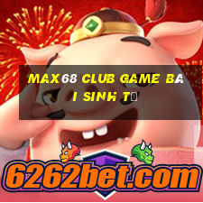 Max68 Club Game Bài Sinh Tử