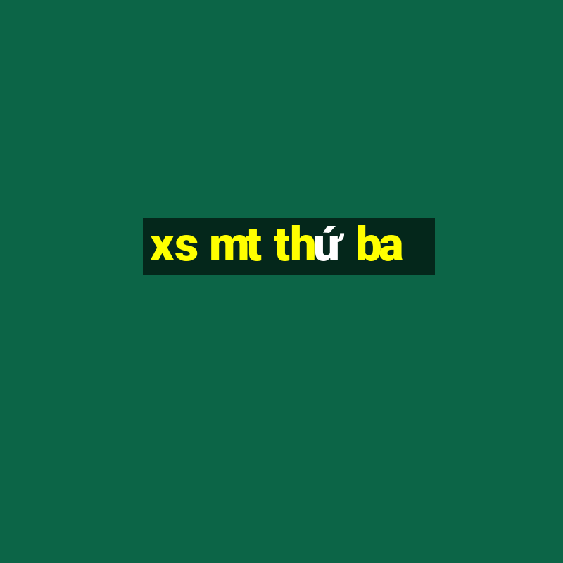 xs mt thứ ba