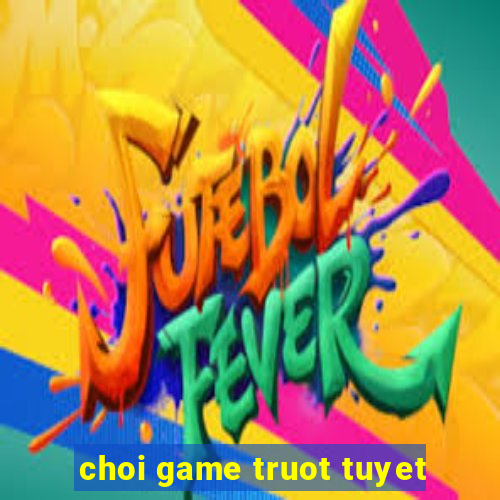 choi game truot tuyet