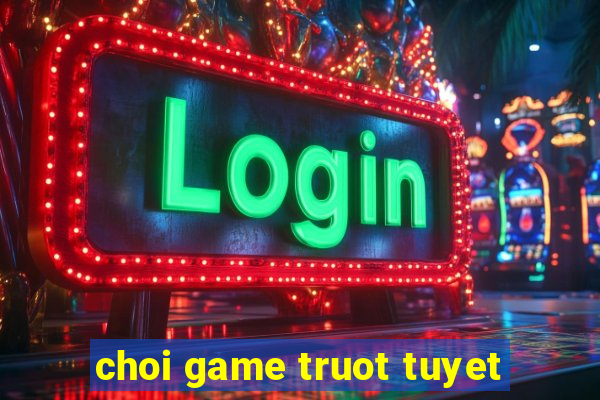 choi game truot tuyet