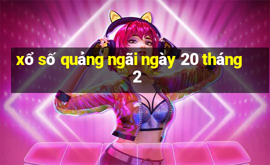 xổ số quảng ngãi ngày 20 tháng 2