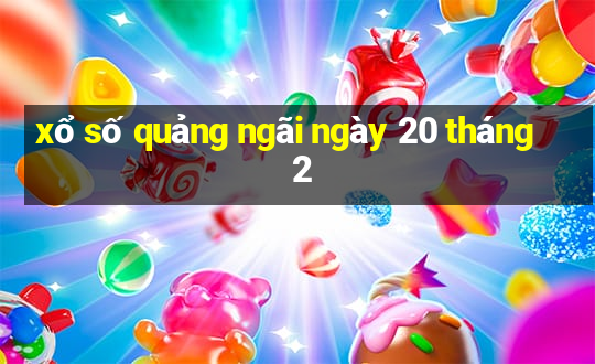 xổ số quảng ngãi ngày 20 tháng 2