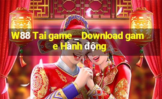 W88 Tai game _ Download game Hành động