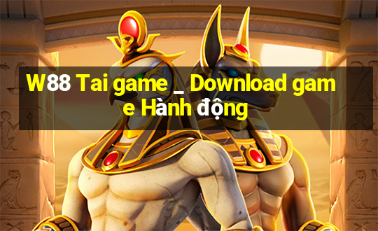 W88 Tai game _ Download game Hành động