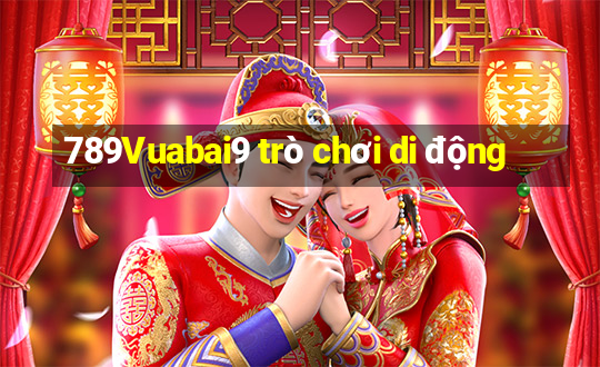 789Vuabai9 trò chơi di động