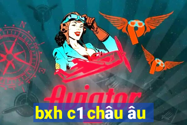 bxh c1 châu âu