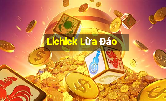 Lichlck Lừa Đảo