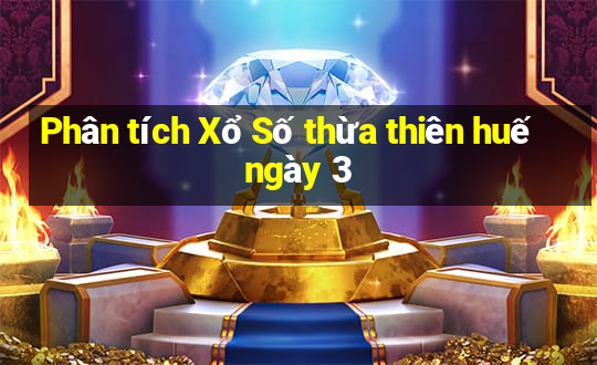 Phân tích Xổ Số thừa thiên huế ngày 3