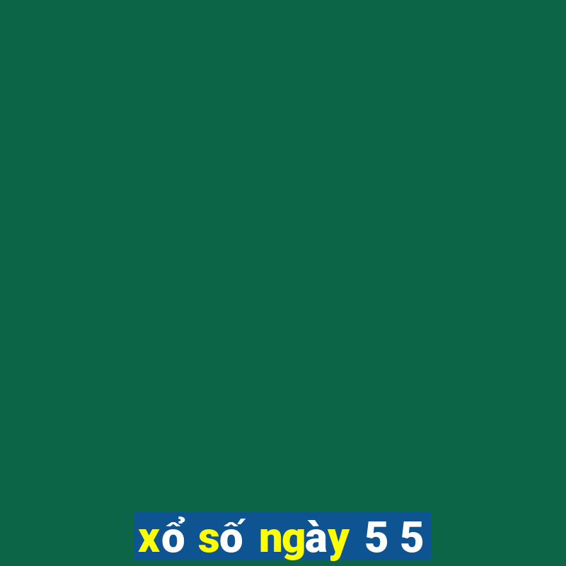 xổ số ngày 5 5