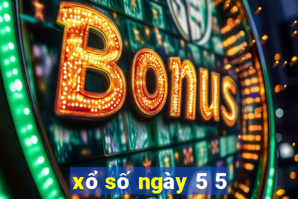 xổ số ngày 5 5