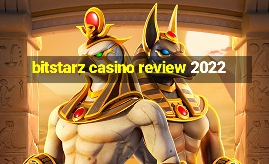 bitstarz casino review 2022